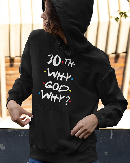 30th Why God Why (Hoodie)