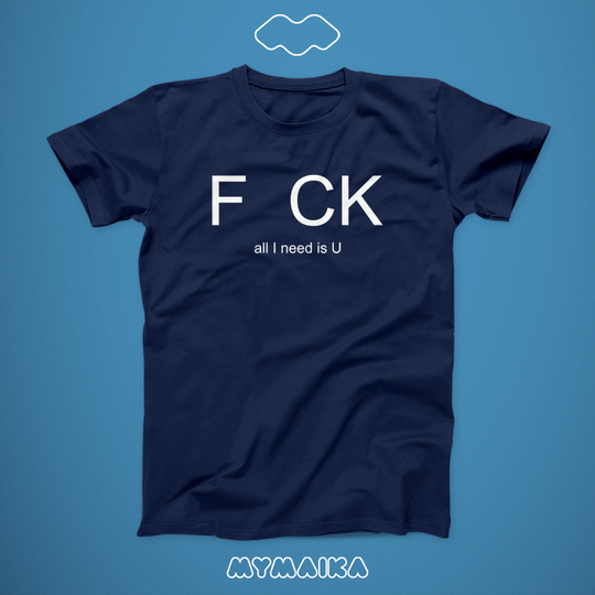 მაისური „F_CK“ — თეთრი წარწერა გამოტოვებული ასოთი და „all I need is U“