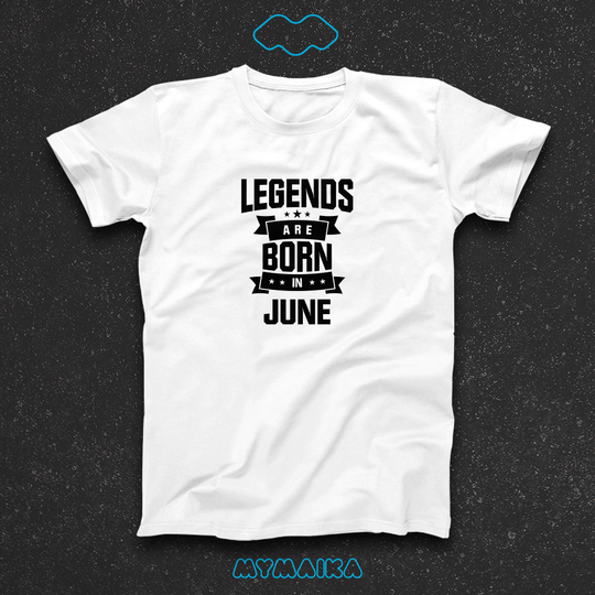 LEGENDS ARE BORN IN - JUNE