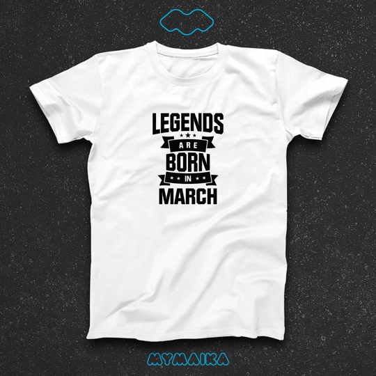 LEGENDS ARE BORN IN - MARCH