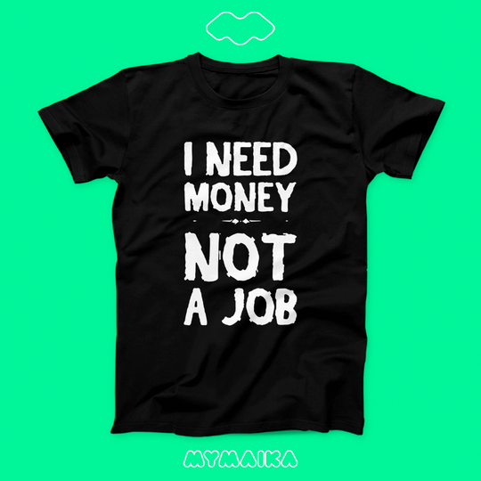 მაისური „I Need Money Not A Job“ — თეთრი ინგლისური წარწერა ფულზე და სამსახურზე