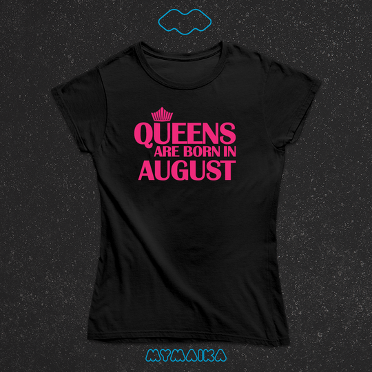QUEENS ARE BORN IN - AUGUST