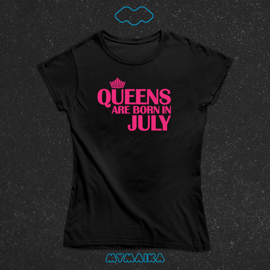 QUEENS ARE BORN IN - JULY