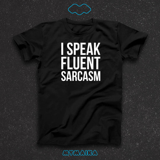 I Speak Fluent Sarcasm