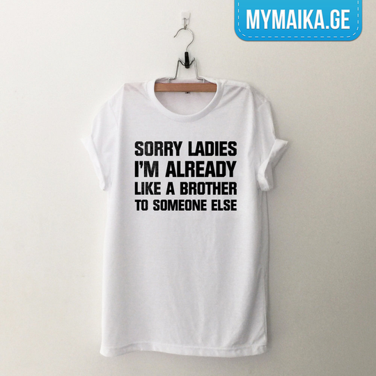 Sorry ladies I'm already like a brother to someone else