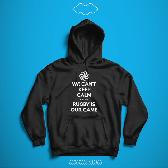 We Can’t Keep Calm Cause Rugby Is Our Game (Hoodie)