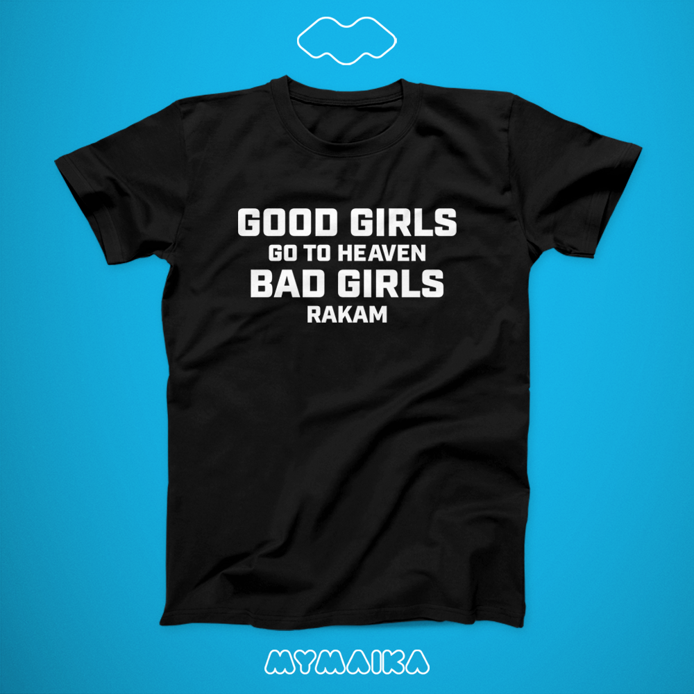 GOOD GIRLS GO TO HEAVEN, BAD GIRLS RAKAM