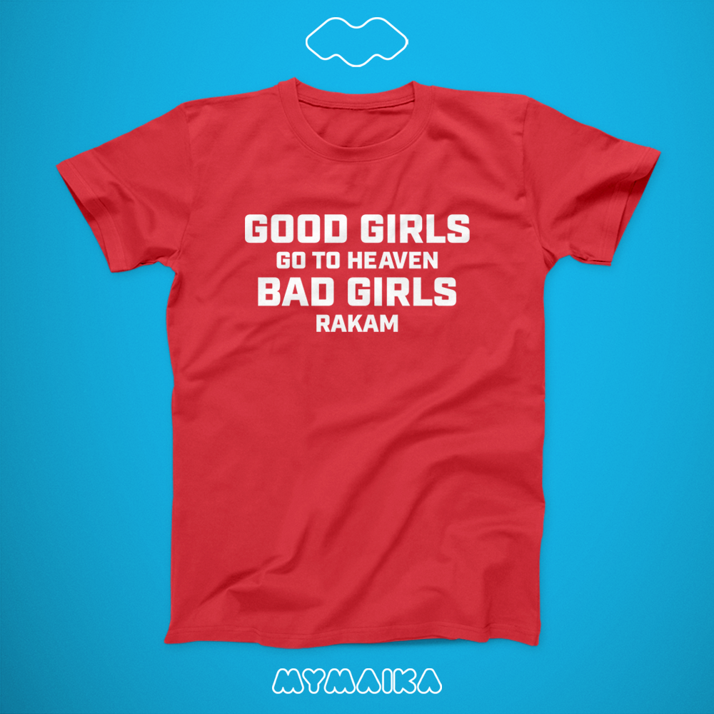 GOOD GIRLS GO TO HEAVEN, BAD GIRLS RAKAM