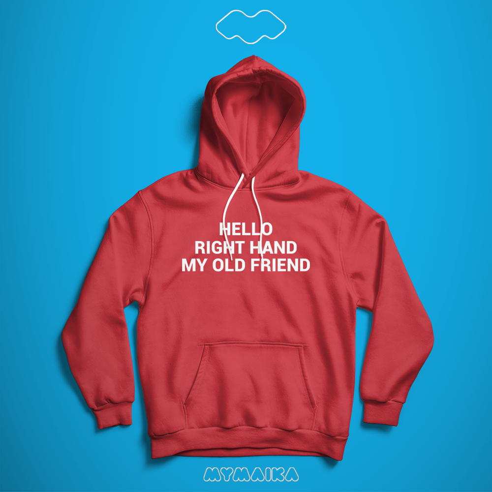 Hello Right Hand My Old Friend (Hoodie)