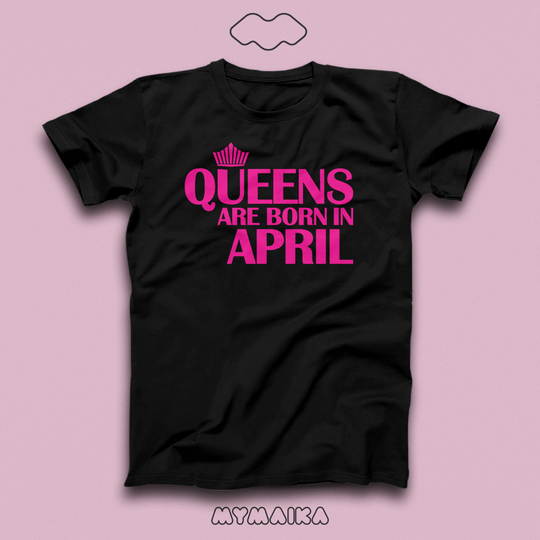 QUEENS ARE BORN IN - APRIL