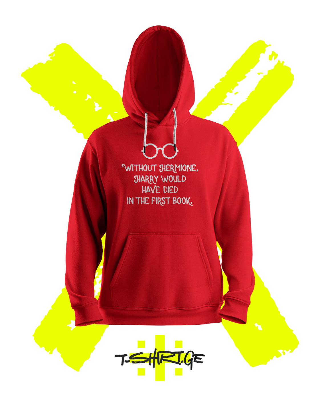 WITHOUT HERMIONE HARRY WOULD HAVE DIED IN THE FIRST BOOK (Hoodie)