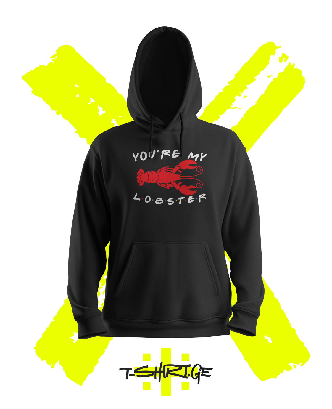 YOU’RE MY LOBSTER – (Friends) (Hoodie)