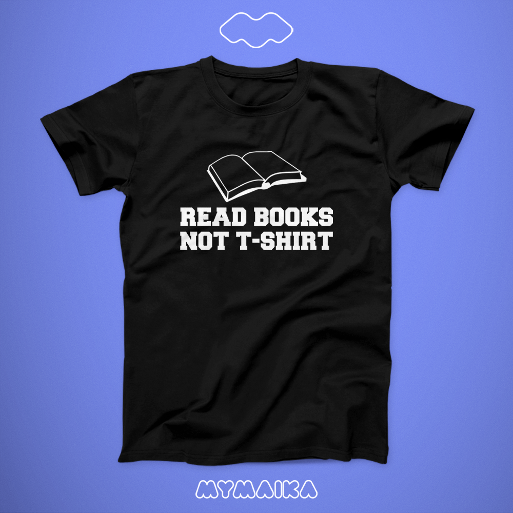 Read Books Not T-shirts