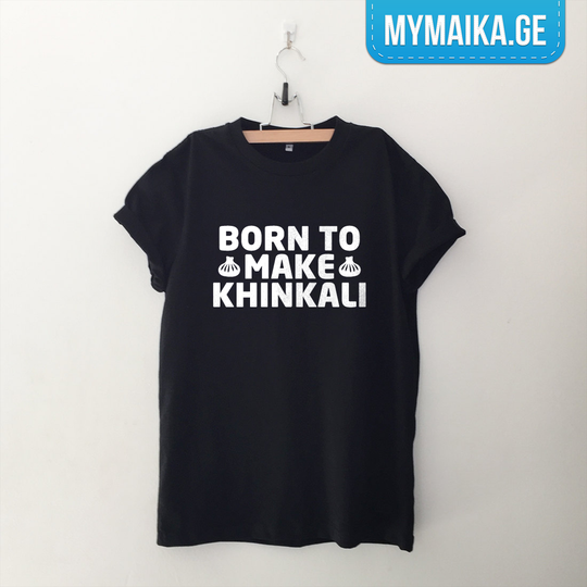 BORN TO MAKE KHINKALI