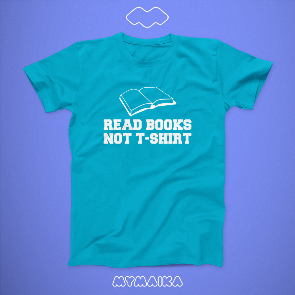 Read Books Not T-shirts