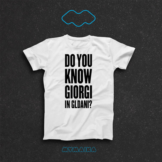 მაისური „DO YOU KNOW GIORGI IN GLDANI“ — დიდი შავი ინგლისური კითხვა გლდანელ გიორგიზე