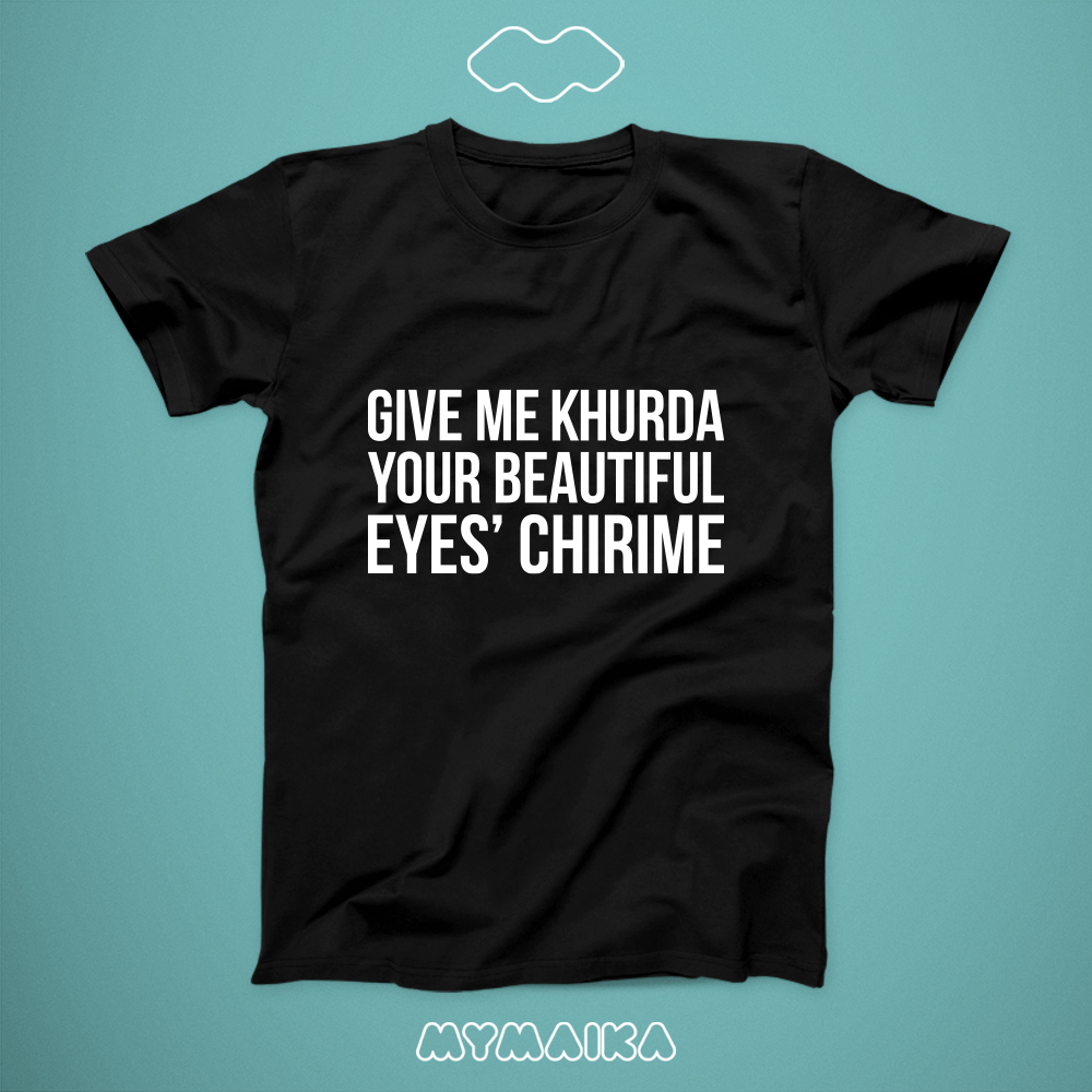 მაისური „GIVE ME KHURDA YOUR BEAUTIFUL EYES' CHIRIME“ — ინგლისურ-ქართული ტრანსლიტის თეთრი წარწერა