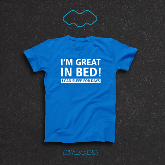 GREAT IN BED (I CAN SLEEP FOR DAYS)