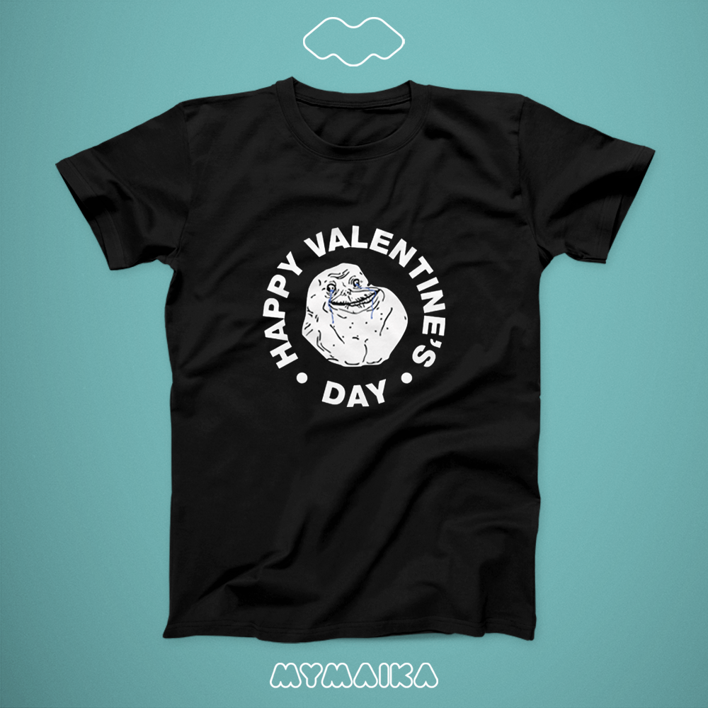 Happy Valentine's Day (Forever Alone)