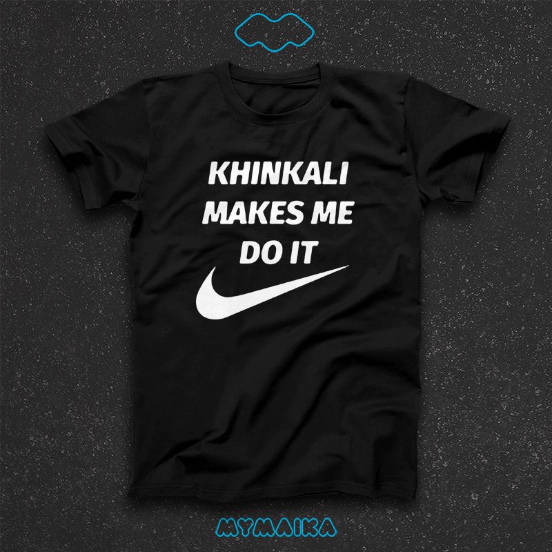 KHINKALI MAKE ME DO IT (NIKE)