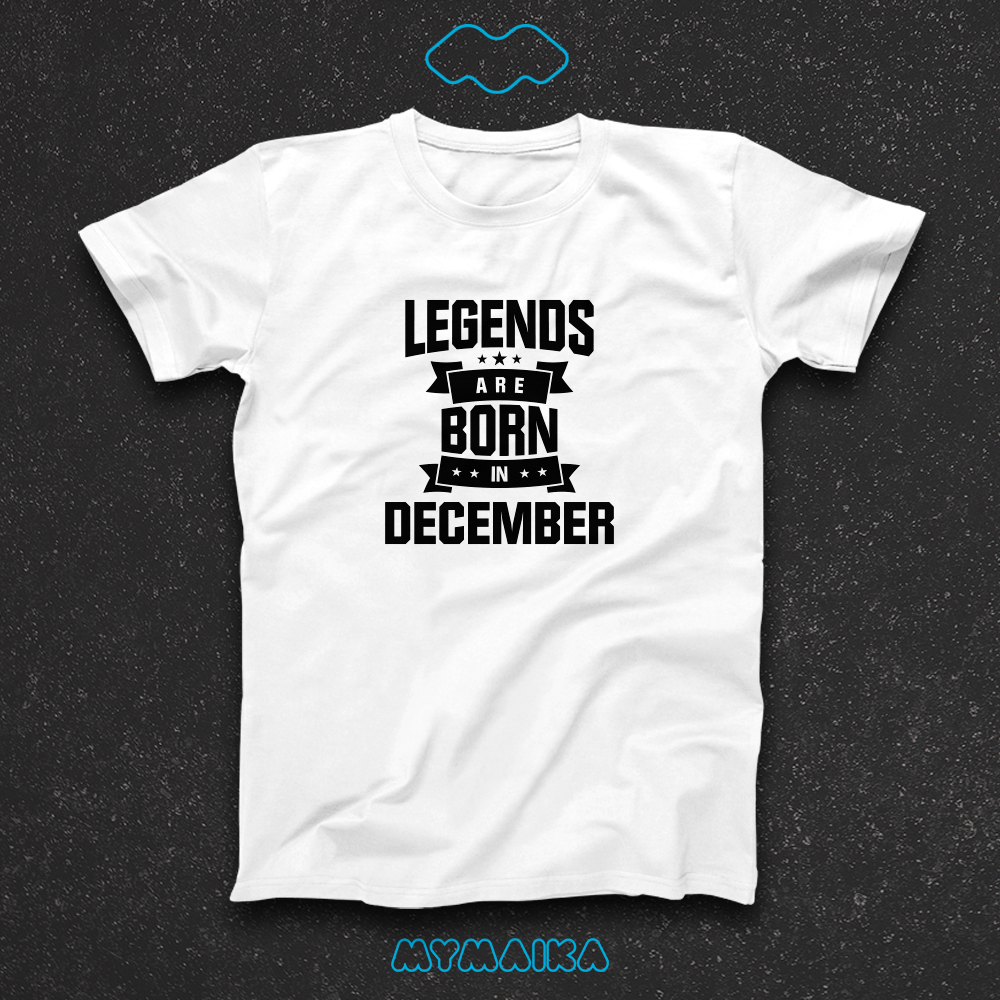 LEGENDS ARE BORN IN - DECEMBER