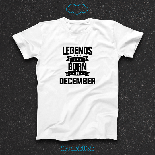 LEGENDS ARE BORN IN - DECEMBER