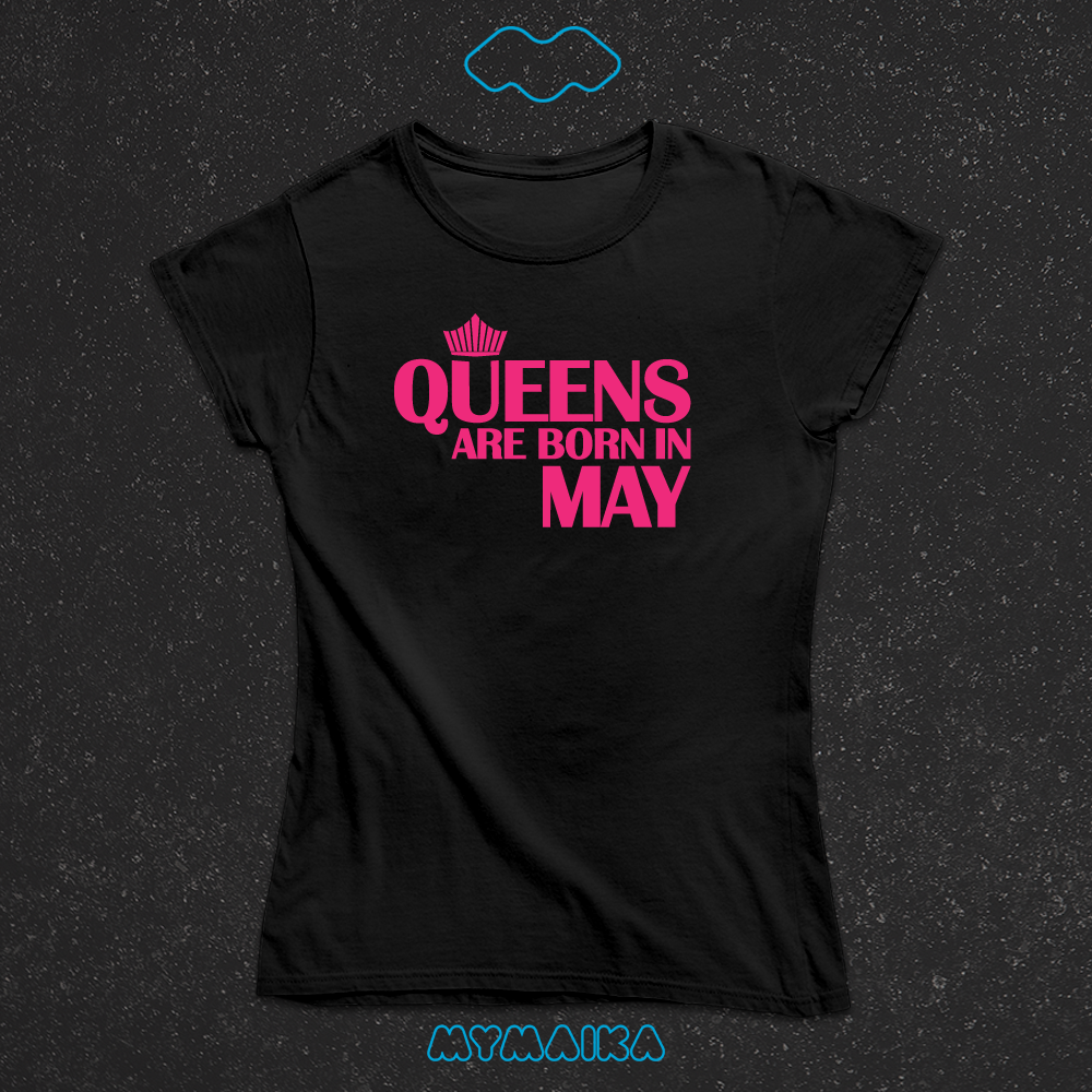 QUEENS ARE BORN IN - MAY