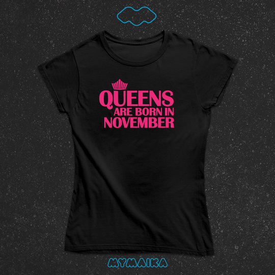 QUEENS ARE BORN IN - NOVEMBER