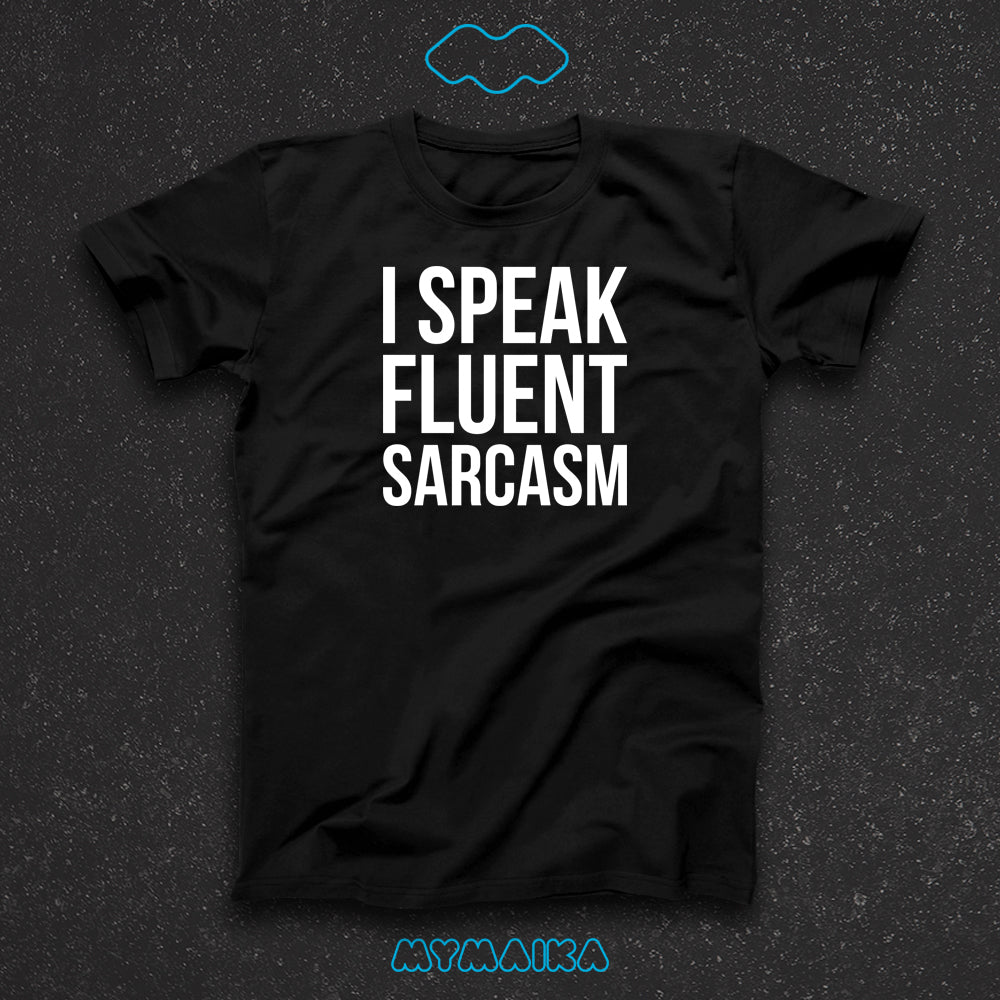 I Speak Fluent Sarcasm