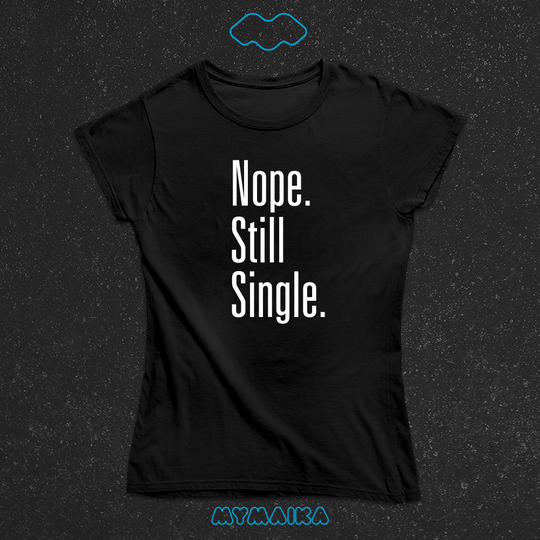 Nope. Still Single.