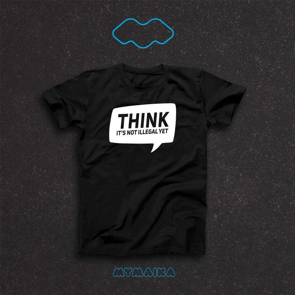 მაისური „THINK! IT'S NOT ILLEGAL YET“ — ჩატის ბუშტი THINK წარწერით