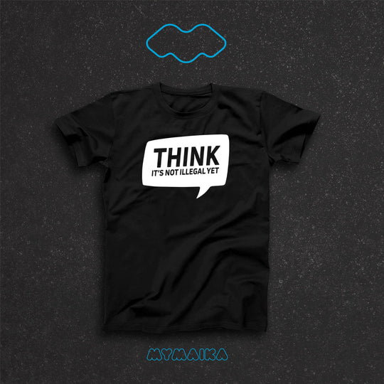 მაისური „THINK! IT'S NOT ILLEGAL YET“ — ჩატის ბუშტი THINK წარწერით