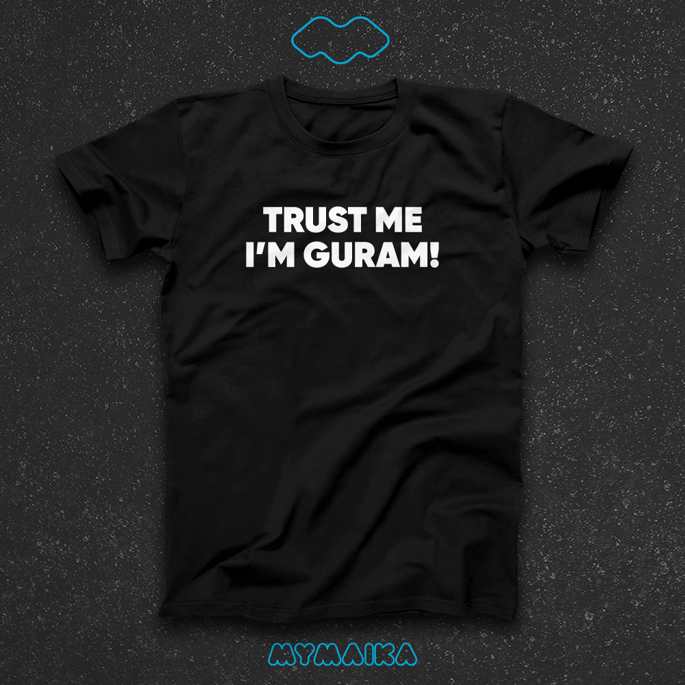 TRUST ME I'M GURAM!