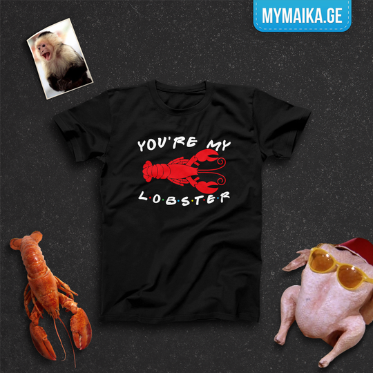 YOU'RE MY LOBSTER - (Friends)