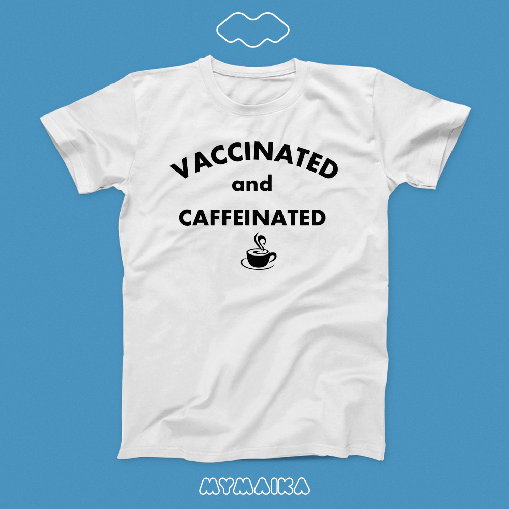 Vaccinated And Caffeinated