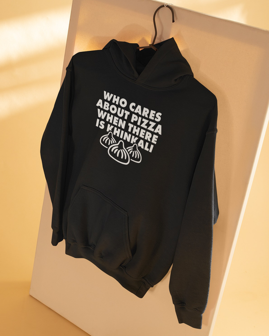 WHO CARE ABOUT PIZZA WHEN THERE IS KHINKALI (Hoodie)